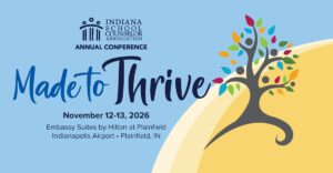 Indiana School Counselor Association Annual Conference “Made to Thrive” – November 12–13, 2026 at Embassy Suites by Hilton Indianapolis Airport in Plainfield, Indiana.