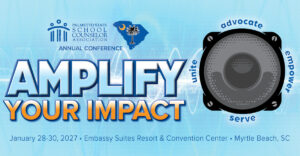 Promotional conference graphic with a blue wave-pattern background and a large speaker illustration on the right. The Palmetto State School Counselor Association logo appears at the top above the text “Annual Conference.” Large headline reads “Amplify Your Impact,” with the words unite, advocate, empower, and serve arranged around the speaker. Event details at the bottom state “January 28–30, 2027 • Embassy Suites Resort & Convention Center • Myrtle Beach, SC.”